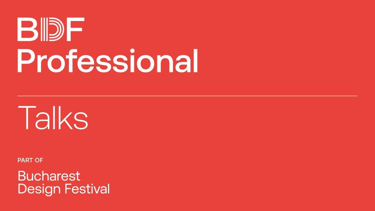 BDF Professional - Global Industry Talks:  Arhitectură, Urbanism și Viitorul Designului Teritorial la Bucharest Design Festival